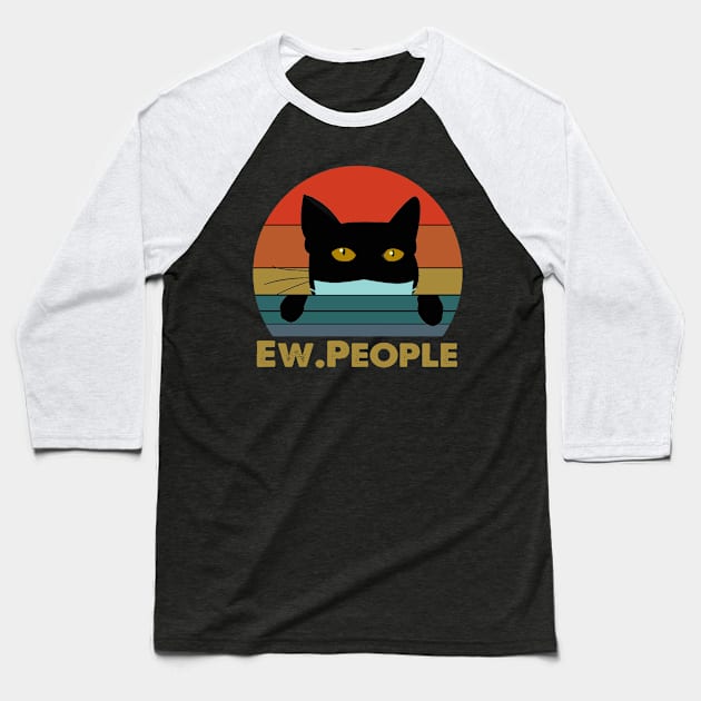 Ew People Black Cat Funny Vintage Anti Social Introvert Baseball T-Shirt by DesignerMAN